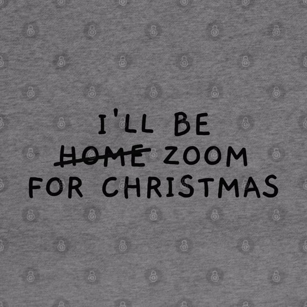 I'll Be Zoom For Christmas by applebubble